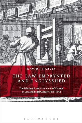 The Law Emprynted and Englysshed: The Printing Press as an Agent of Change in Law and Legal Culture 1475-1642