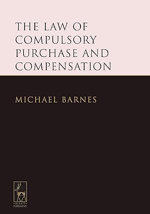 The Law of Compulsory Purchase and Compensation