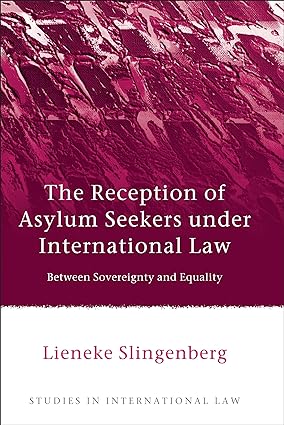 The Reception of Asylum Seekers under International Law: Between Sovereignty and Equality