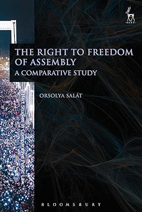 The Right to Freedom of Assembly : A Comparative Study