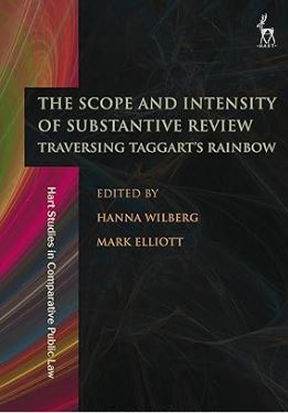 The Scope and Intensity of Substantive Review : Traversing Taggart’s Rainbow