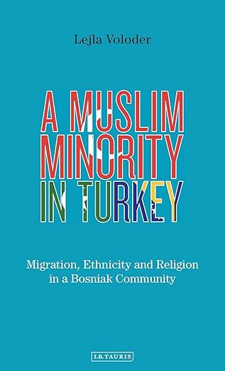 A Muslim Minority in Turkey : Migration, Ethnicity and Religion in a Bosniak Community