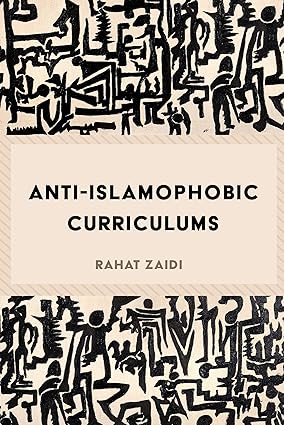 Anti-Islamophobic Curriculums (Critical Praxis and Curriculum Guides)