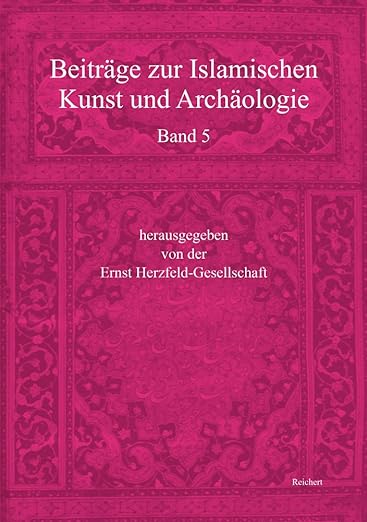 Beitrage zur Islamischen Kunst und Archaologie