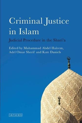 Criminal Justice in Islam : Judicial Procedure in the Shari a