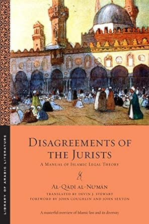 Disagreements of the Jurists : A Manual of Islamic Legal Theory