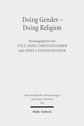 Doing Gender - Doing Religion: Fallstudien Zur Intersektionalitat Im Fruhen Judentum, Christentum Und Islam