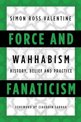 Force and Fanaticism: Wahhabism in Saudi Arabia and Beyond