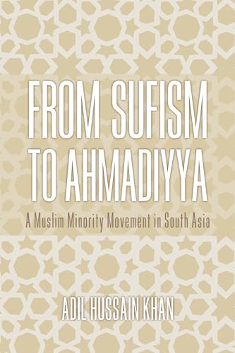 From Sufism to Ahmadiyya: A Muslim Minority Movement in South Asia