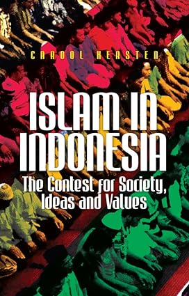 Islam in Indonesia : The Contest for Society,Ideas and Values