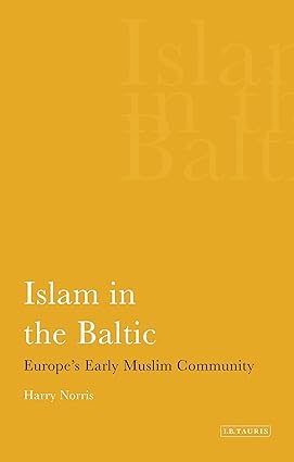 Islam in the Baltic : Europe s Early Muslim Community