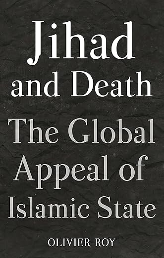 Jihad and Death : The Global Appeal of Islamic State