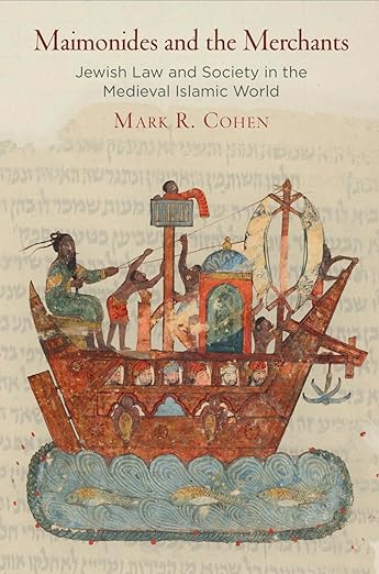 Maimonides and the Merchants : Jewish Law and Society in the Medieval Islamic World