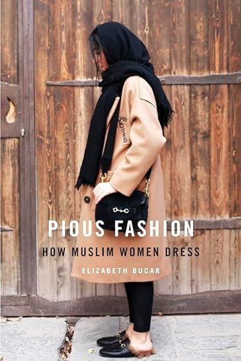 Pious Fashion : How Muslim Women Dress