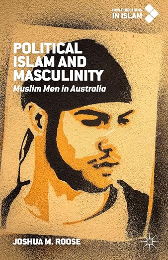 Political Islam and Masculinity: Muslim Men in Australia