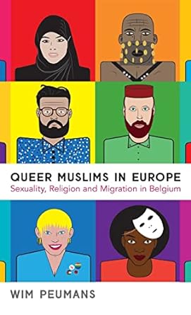 Queer Muslims in Europe : Sexuality, Religion and Migration in Belgium