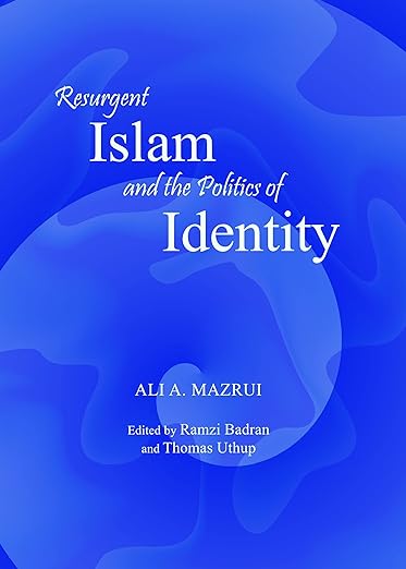 Resurgent Islam and the Politics of Identity