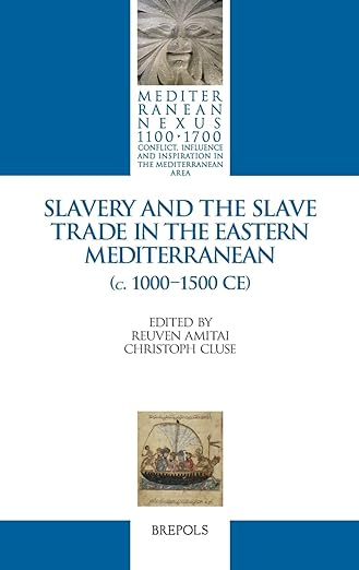 Slavery and the Slave Trade in the Eastern Mediterranean (c. 1000–1500 CE)