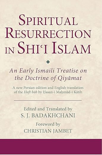 Spiritual Resurrection in Shi’i Islam : An Early Ismaili Treatise on the Doctrine of Qiyamat