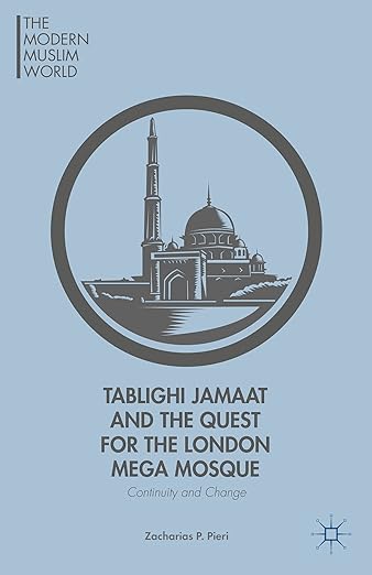 Tablighi Jamaat and the Quest for the London Mega Mosque: Continuity and Change