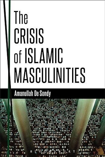 The Crisis of Islamic Masculinities