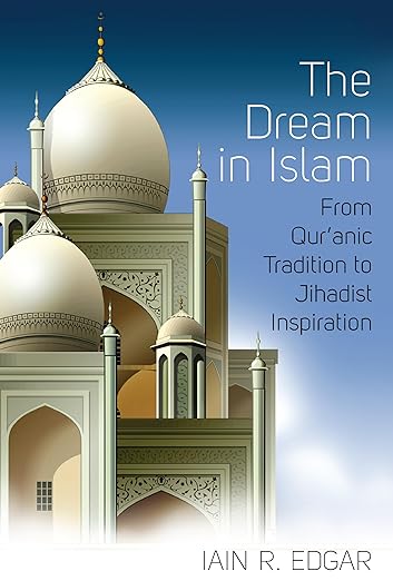 The Dream in Islam : From Qur anic Tradition to Jihadist Inspiration