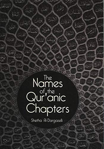 The Names of the Quranic Chapters: Their Origins & Meanings