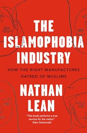 The Islamophobia Industry : How the Right Manufactures Hatred of Muslims