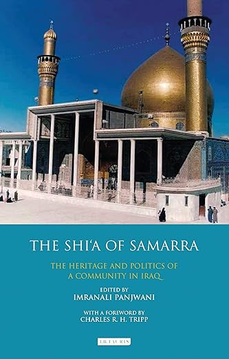 The Shi’a of Samarra : The Heritage and Politics of a Community in Iraq