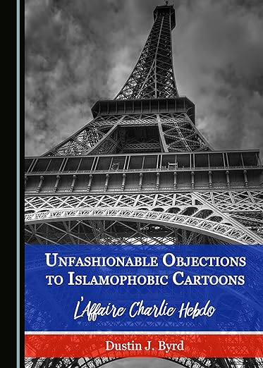 Unfashionable Objections to Islamophobic Cartoons : L Affaire Charlie Hebdo