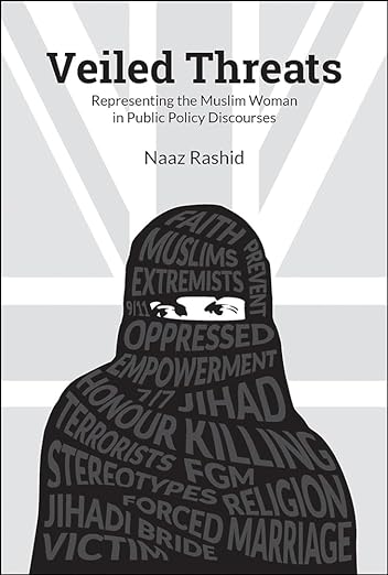 Veiled threats : Representing the Muslim woman in public policy discourses