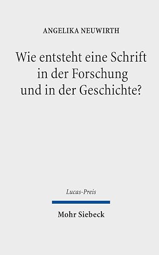 Wie Entsteht Eine Schrift in Der Forschung Und in Der Geschichte?: Die Hebraische Bibel Und Der Koran