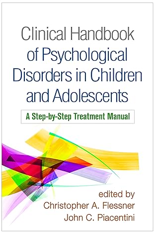 Clinical Handbook of Psychological Disorders in Children and Adolescents : A Step-by-Step Treatment Manual