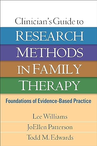 Clinician s Guide to Research Methods in Family Therapy : Foundations of Evidence-Based Practice