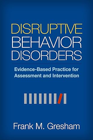 Disruptive Behavior Disorders : Evidence-Based Practice for Assessment and Intervention