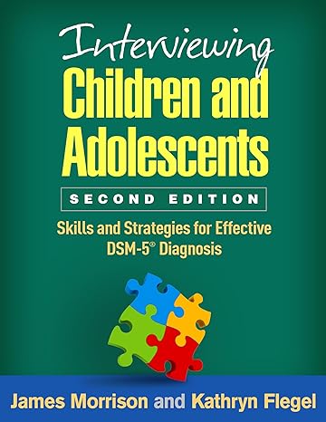 Interviewing Children and Adolescents, Second Edition : Skills and Strategies for Effective DSM-5® Diagnosis