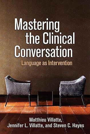 Mastering the Clinical Conversation : Language as Intervention