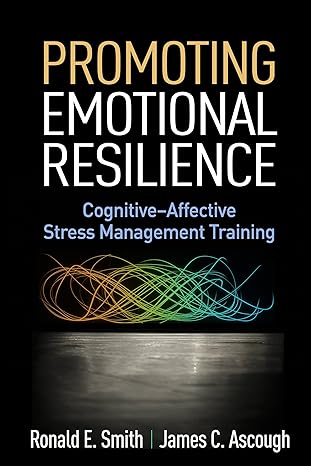 Promoting Emotional Resilience : Cognitive-Affective Stress Management Training