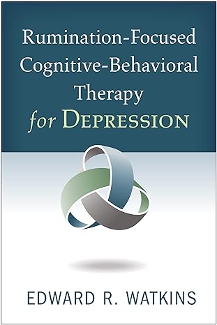 Rumination-Focused Cognitive-Behavioral Therapy for Depression