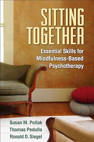 Sitting Together : Essential Skills for Mindfulness-Based Psychotherapy