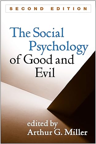 Social Psychology of Good and Evil, Second Edition