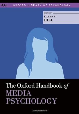 The Oxford Handbook of Media Psychology ,Oxford Library of Psychology