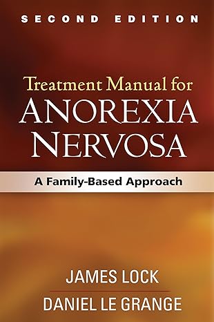 Treatment Manual for Anorexia Nervosa, Second Edition : A Family-Based Approach