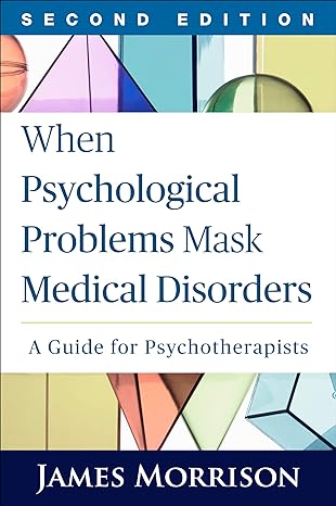 When Psychological Problems Mask Medical Disorders, Second Edition : A Guide for Psychotherapists