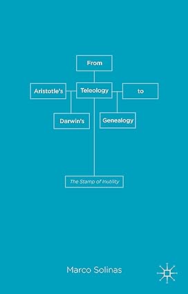 From Aristotle s Teleology to Darwin s Genealogy: The Stamp of Inutility