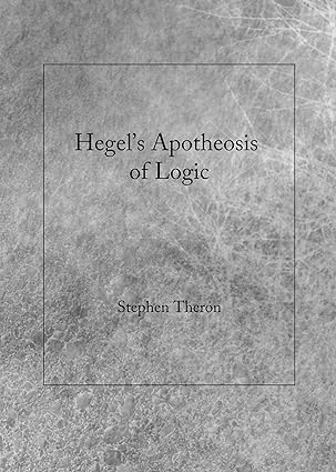 Hegel s Apotheosis of Logic