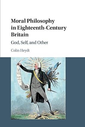 Moral Philosophy in Eighteenth-Century Britain: God, Self, and Other