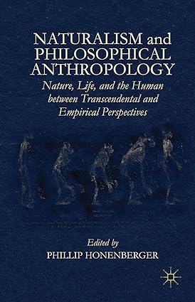 Naturalism and Philosophical Anthropology: Nature, Life, and the Human between Transcendental and Empirical Perspectives