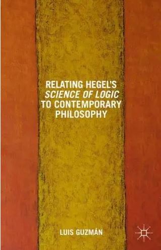 Relating Hegel s Science of Logic to Contemporary Philosophy: Themes and Resonances