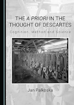 The a priori in the Thought of Descartes: Cognition, Method and Science